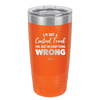 I'm Not a Control Freak You Just Do Everything Wrong - Laser Engraved Stainless Steel Drinkware - 2447 -