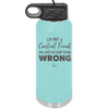 I'm Not a Control Freak You Just Do Everything Wrong - Laser Engraved Stainless Steel Drinkware - 2447 -