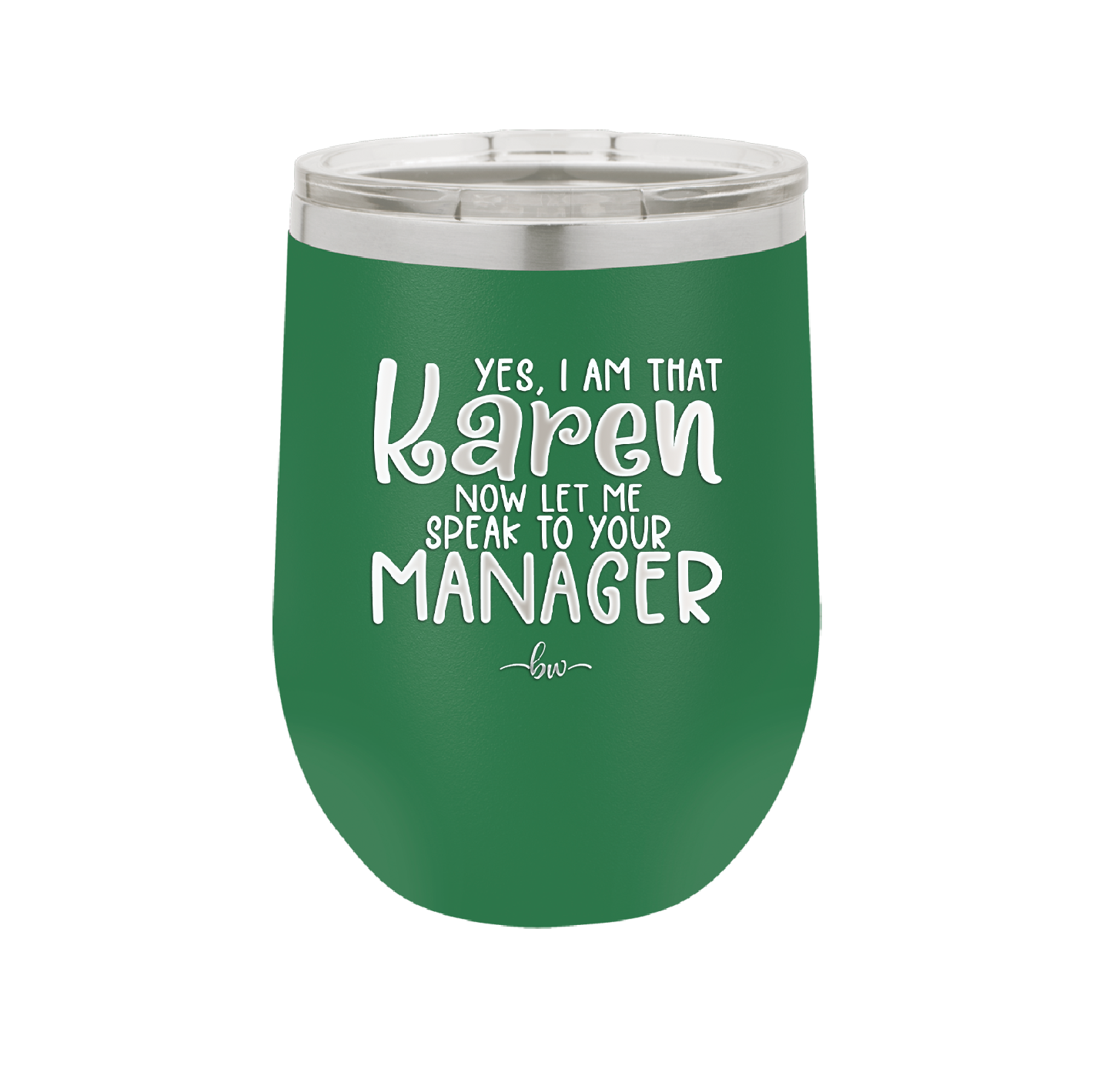 Yes I Am That Karen Now Let Me Speak to Your Manager - Laser Engraved Stainless Steel Drinkware - 2448 -