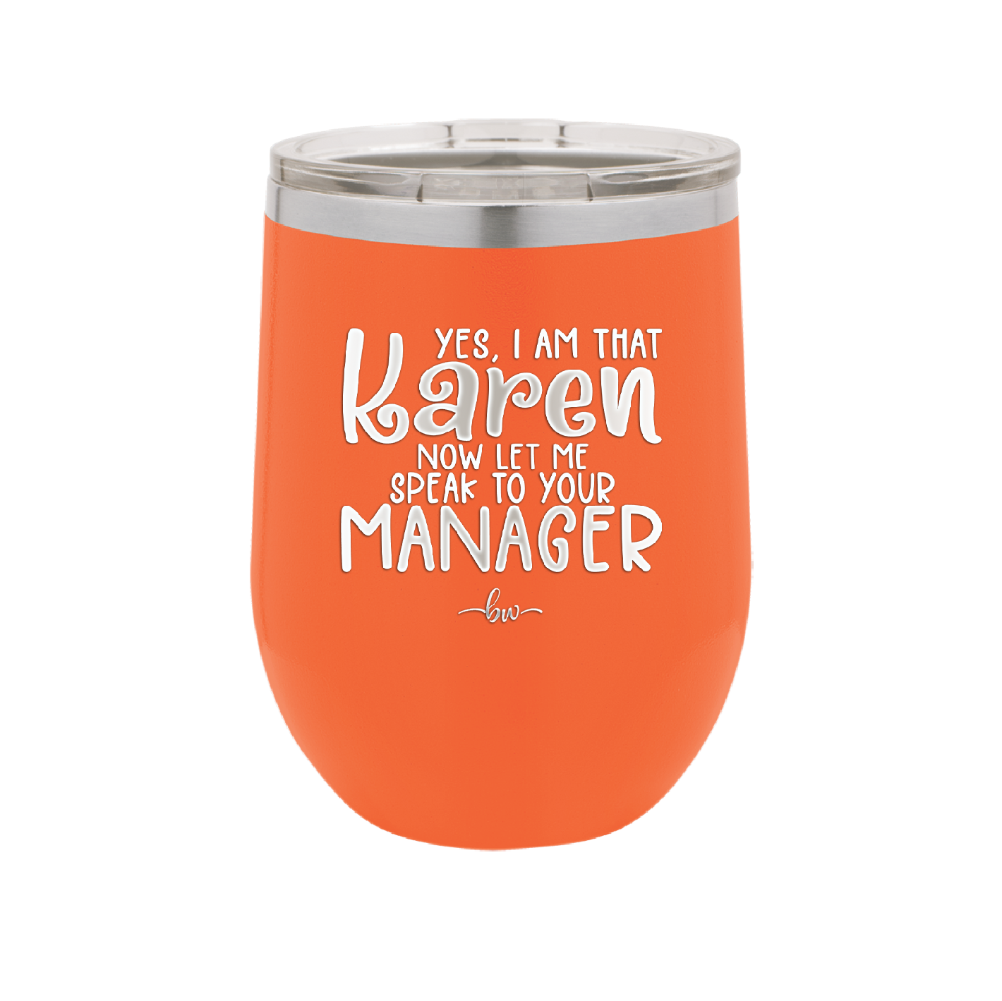 Yes I Am That Karen Now Let Me Speak to Your Manager - Laser Engraved Stainless Steel Drinkware - 2448 -