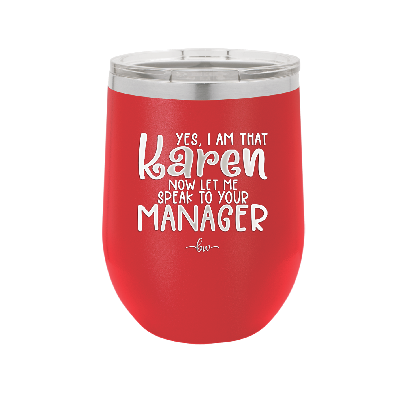 Yes I Am That Karen Now Let Me Speak to Your Manager - Laser Engraved Stainless Steel Drinkware - 2448 -