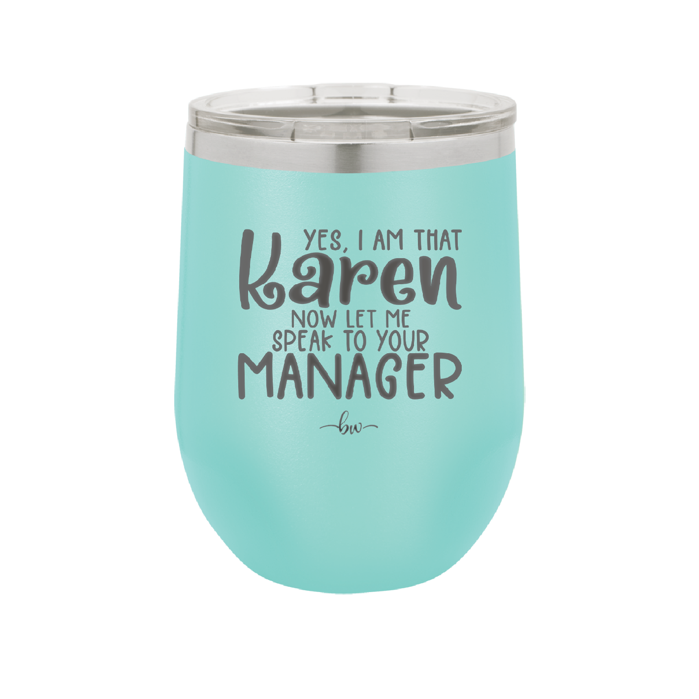 Yes I Am That Karen Now Let Me Speak to Your Manager - Laser Engraved Stainless Steel Drinkware - 2448 -