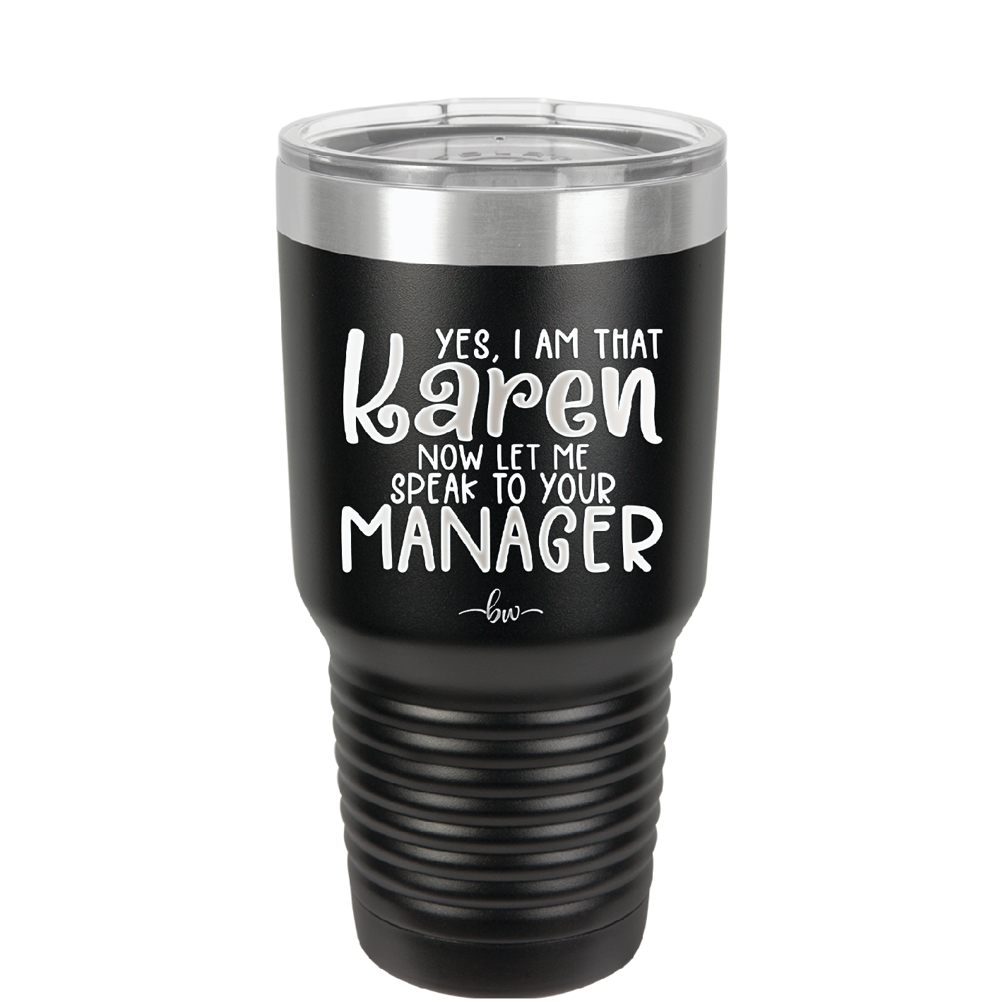 Yes I Am That Karen Now Let Me Speak to Your Manager - Laser Engraved Stainless Steel Drinkware - 2448 -