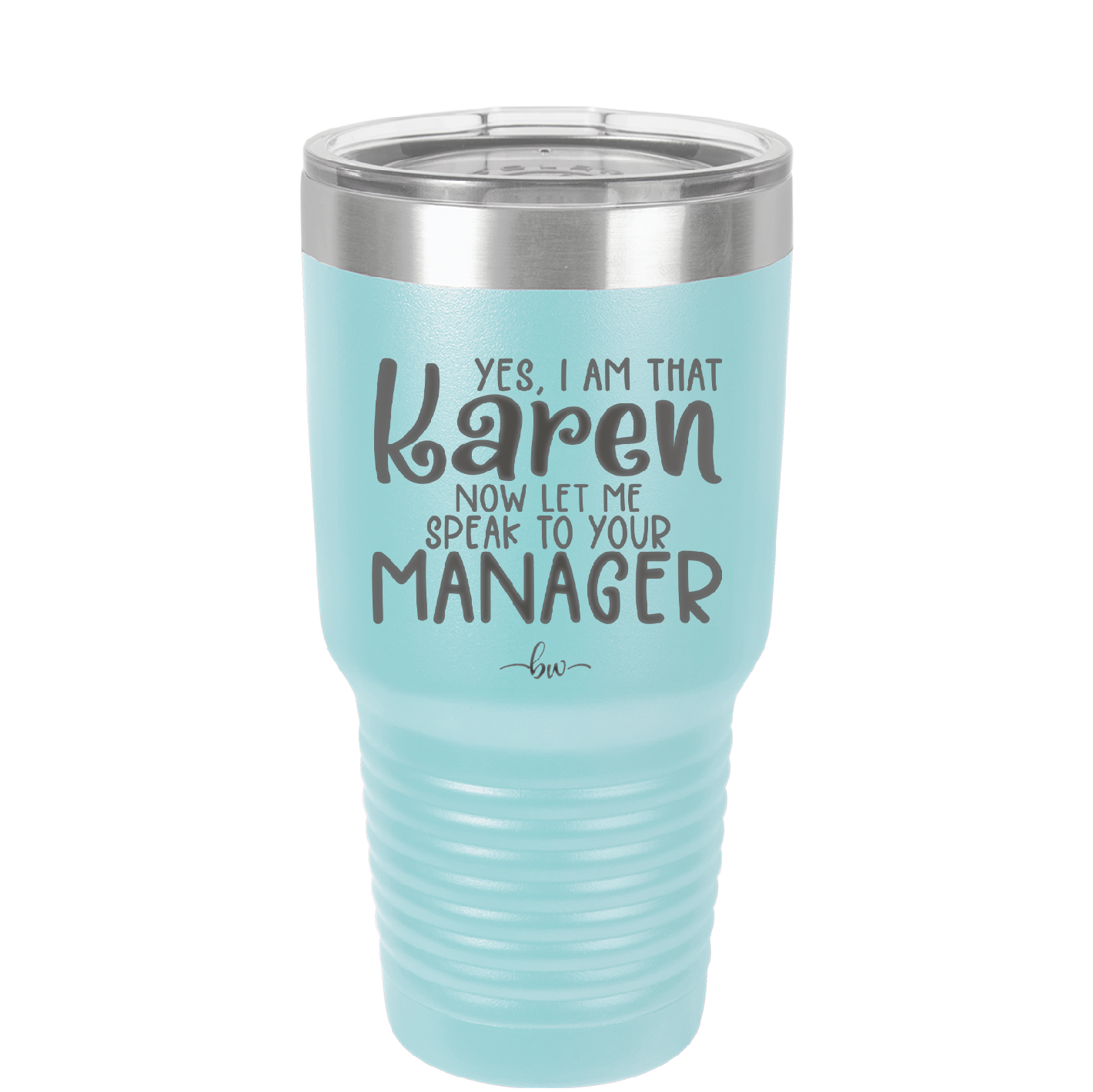 Yes I Am That Karen Now Let Me Speak to Your Manager - Laser Engraved Stainless Steel Drinkware - 2448 -