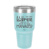 Yes I Am That Karen Now Let Me Speak to Your Manager - Laser Engraved Stainless Steel Drinkware - 2448 -