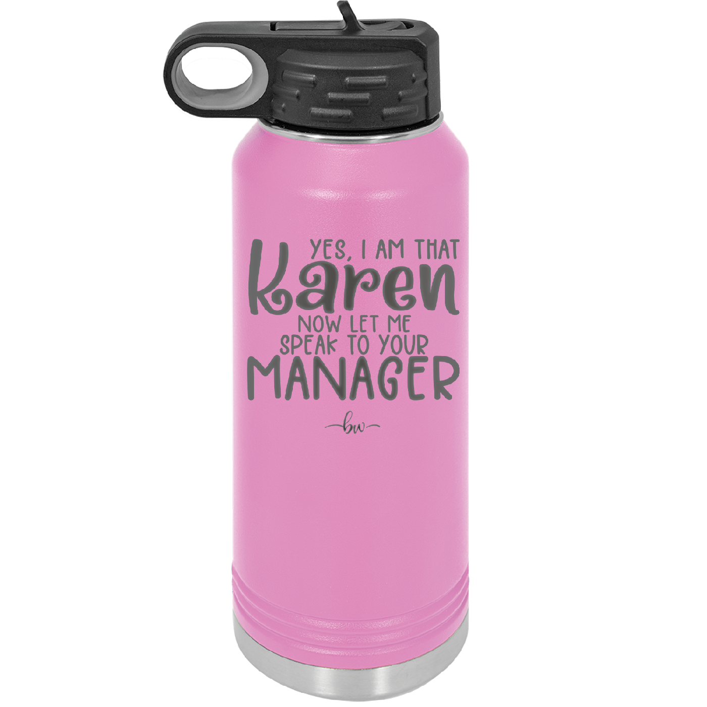 Yes I Am That Karen Now Let Me Speak to Your Manager - Laser Engraved Stainless Steel Drinkware - 2448 -
