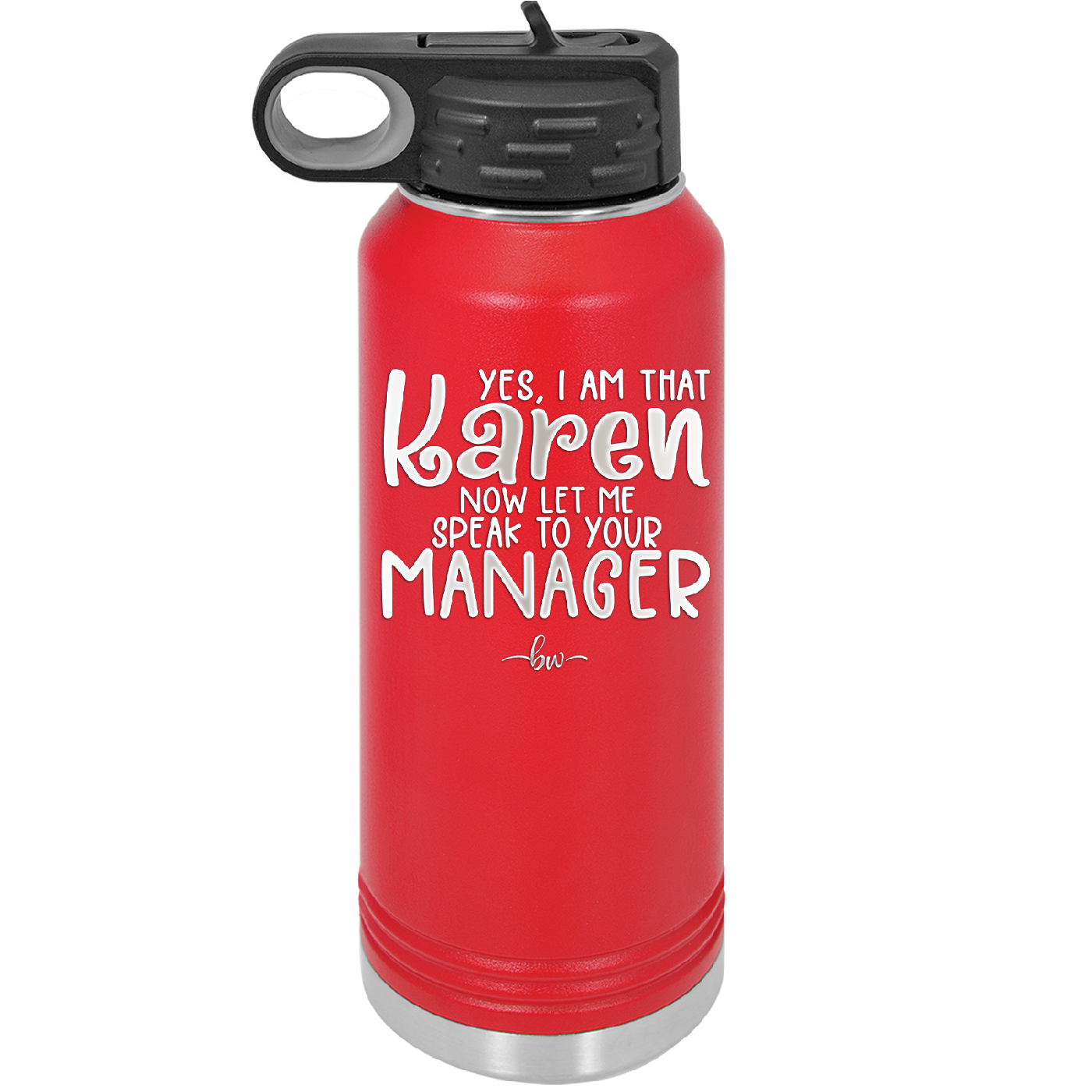 Yes I Am That Karen Now Let Me Speak to Your Manager - Laser Engraved Stainless Steel Drinkware - 2448 -