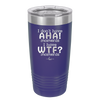 I Don't Have Ah Ha Moments I Have WTF Moments - Laser Engraved Stainless Steel Drinkware - 2451 -