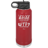 I Don't Have Ah Ha Moments I Have WTF Moments - Laser Engraved Stainless Steel Drinkware - 2451 -