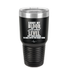 Sorry My Blood Alcohol Level isn't High Enough to Deal with You - Laser Engraved Stainless Steel Drinkware - 2452 -