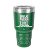 Sorry My Blood Alcohol Level isn't High Enough to Deal with You - Laser Engraved Stainless Steel Drinkware - 2452 -