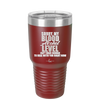 Sorry My Blood Alcohol Level isn't High Enough to Deal with You - Laser Engraved Stainless Steel Drinkware - 2452 -