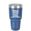 Sorry My Blood Alcohol Level isn't High Enough to Deal with You - Laser Engraved Stainless Steel Drinkware - 2452 -