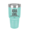 Sorry My Blood Alcohol Level isn't High Enough to Deal with You - Laser Engraved Stainless Steel Drinkware - 2452 -