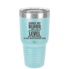 Sorry My Blood Alcohol Level isn't High Enough to Deal with You - Laser Engraved Stainless Steel Drinkware - 2452 -