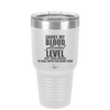 Sorry My Blood Alcohol Level isn't High Enough to Deal with You - Laser Engraved Stainless Steel Drinkware - 2452 -