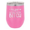 I Love Drunk Me But I Don't Trust That Bitch - Laser Engraved Stainless Steel Drinkware - 2454 -