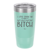 I Love Drunk Me But I Don't Trust That Bitch - Laser Engraved Stainless Steel Drinkware - 2454 -