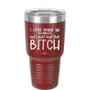I Love Drunk Me But I Don't Trust That Bitch - Laser Engraved Stainless Steel Drinkware - 2454 -
