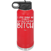 I Love Drunk Me But I Don't Trust That Bitch - Laser Engraved Stainless Steel Drinkware - 2454 -