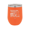 My Favorite Thing in the Morning is When Y'all Shut the Fuck Up While I Drink My Coffee - Laser Engraved Stainless Steel Drinkware - 2455 -