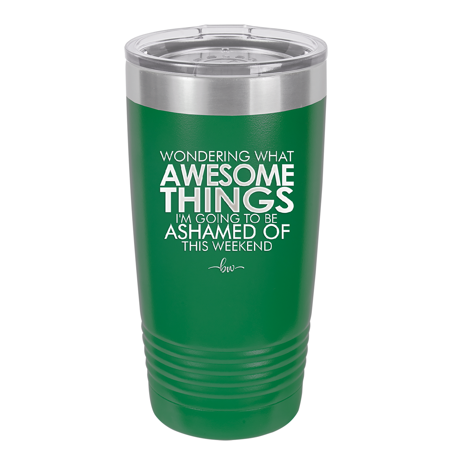 Wondering What Awesome Things I'm Going to be Ashamed Of This Weekend - Laser Engraved Stainless Steel Drinkware - 2456 -