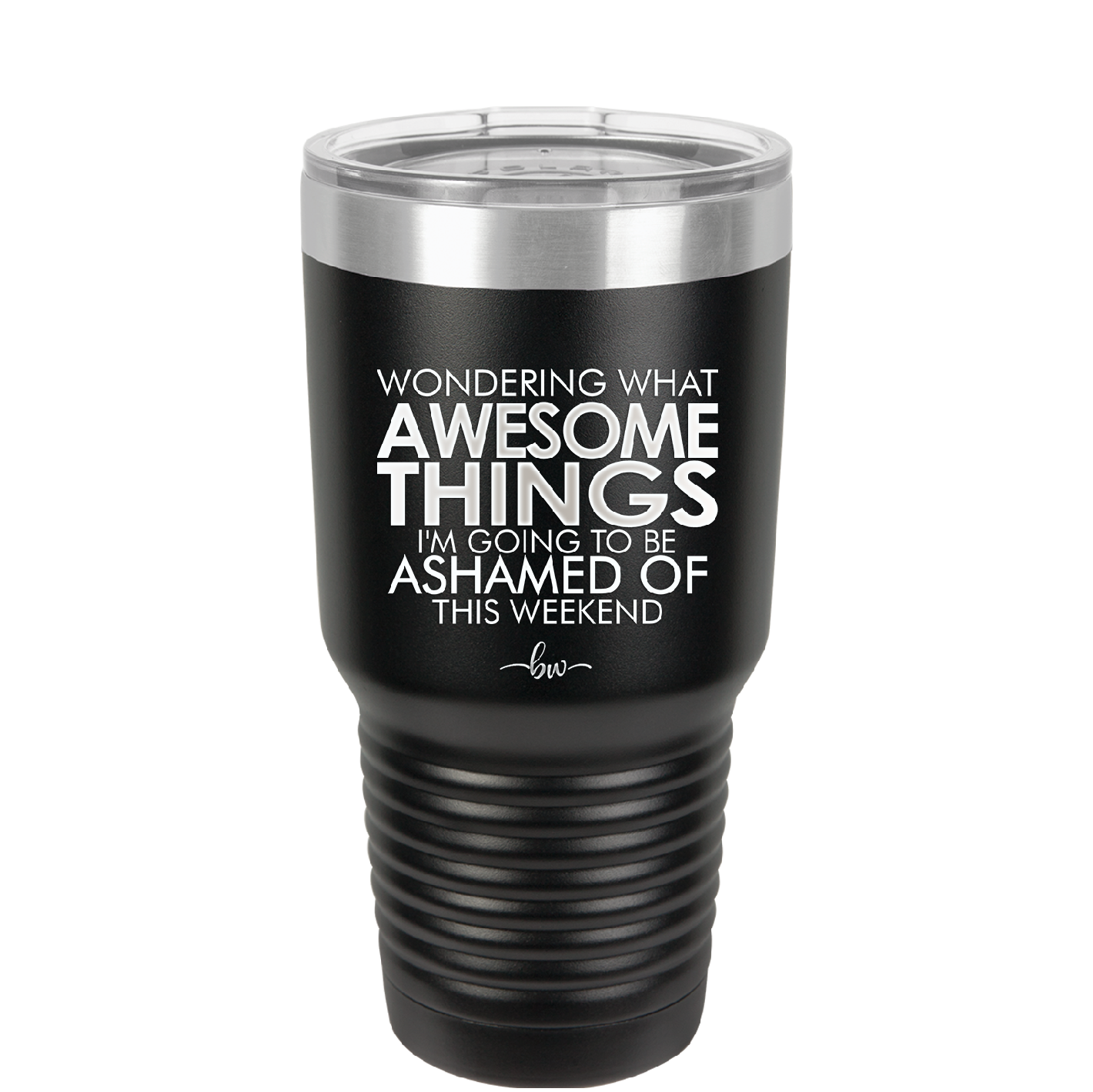 Wondering What Awesome Things I'm Going to be Ashamed Of This Weekend - Laser Engraved Stainless Steel Drinkware - 2456 -