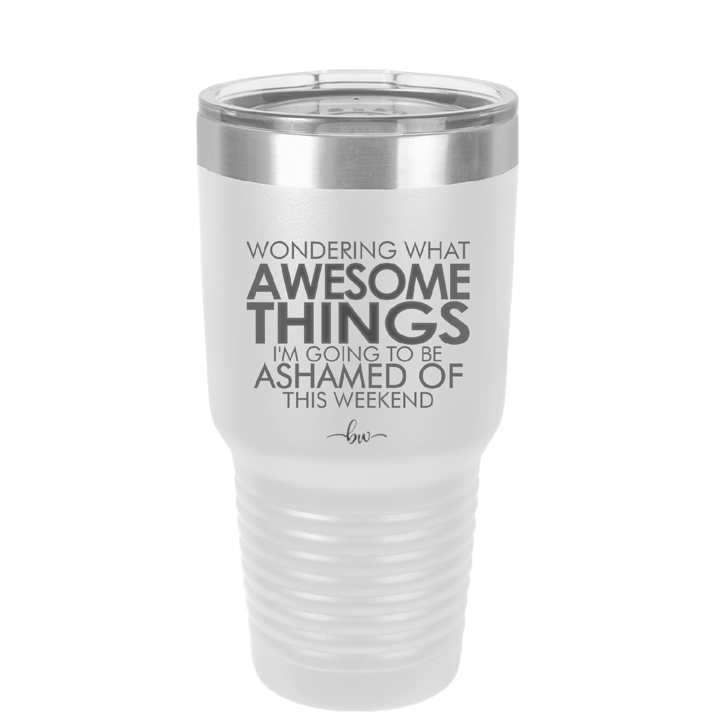 Wondering What Awesome Things I'm Going to be Ashamed Of This Weekend - Laser Engraved Stainless Steel Drinkware - 2456 -