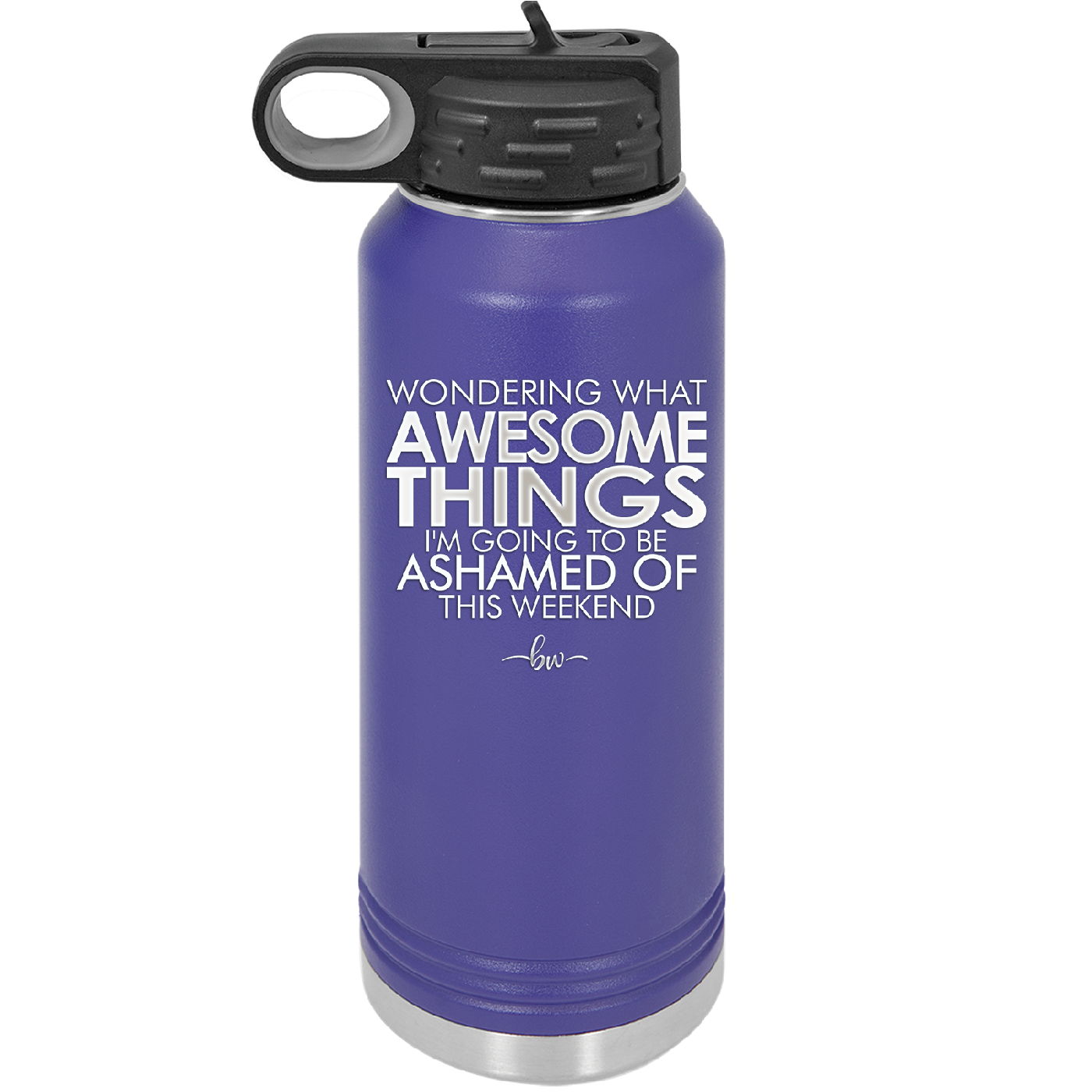 Wondering What Awesome Things I'm Going to be Ashamed Of This Weekend - Laser Engraved Stainless Steel Drinkware - 2456 -