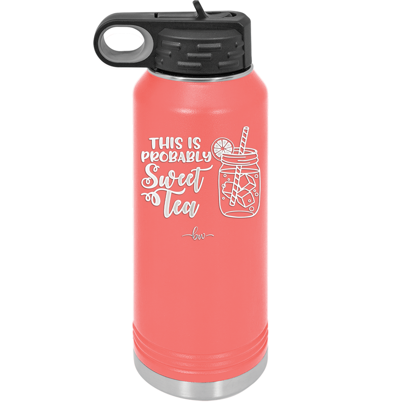 This is Probably Sweet Tea - Laser Engraved Stainless Steel Drinkware - 2458 -
