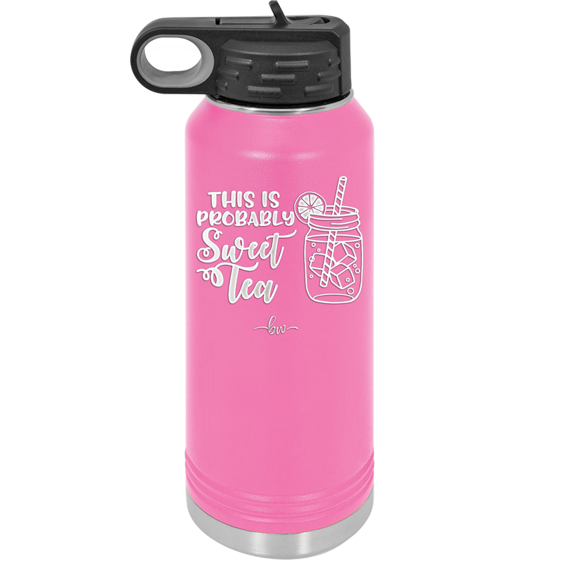 This is Probably Sweet Tea - Laser Engraved Stainless Steel Drinkware - 2458 -