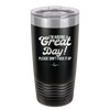 I'm Having a Great Day Please Don't Fuck it Up - Laser Engraved Stainless Steel Drinkware - 2459 -
