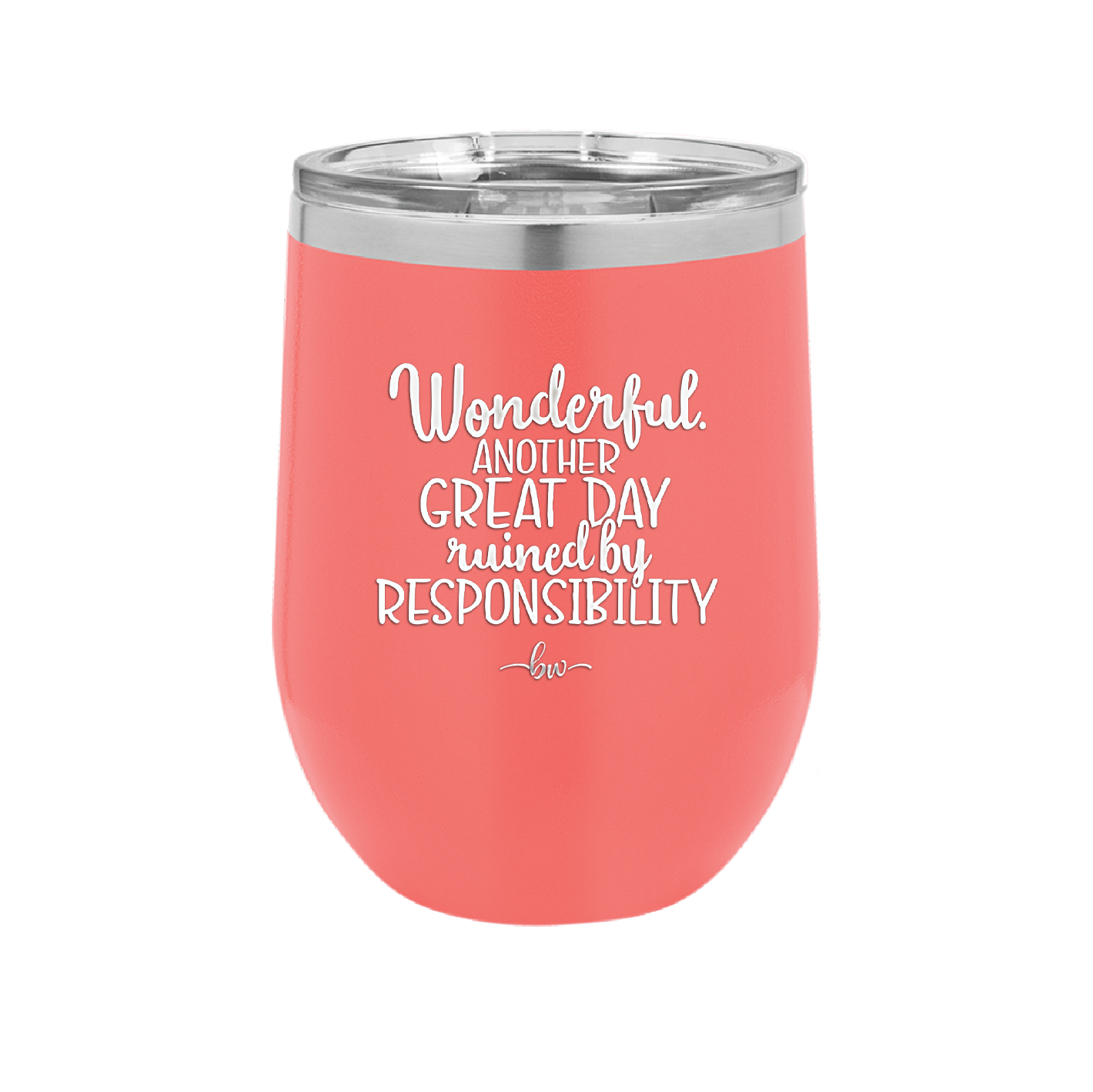 Wonderful Another Great Day Ruined By Responsibility - Laser Engraved Stainless Steel Drinkware - 2460 -