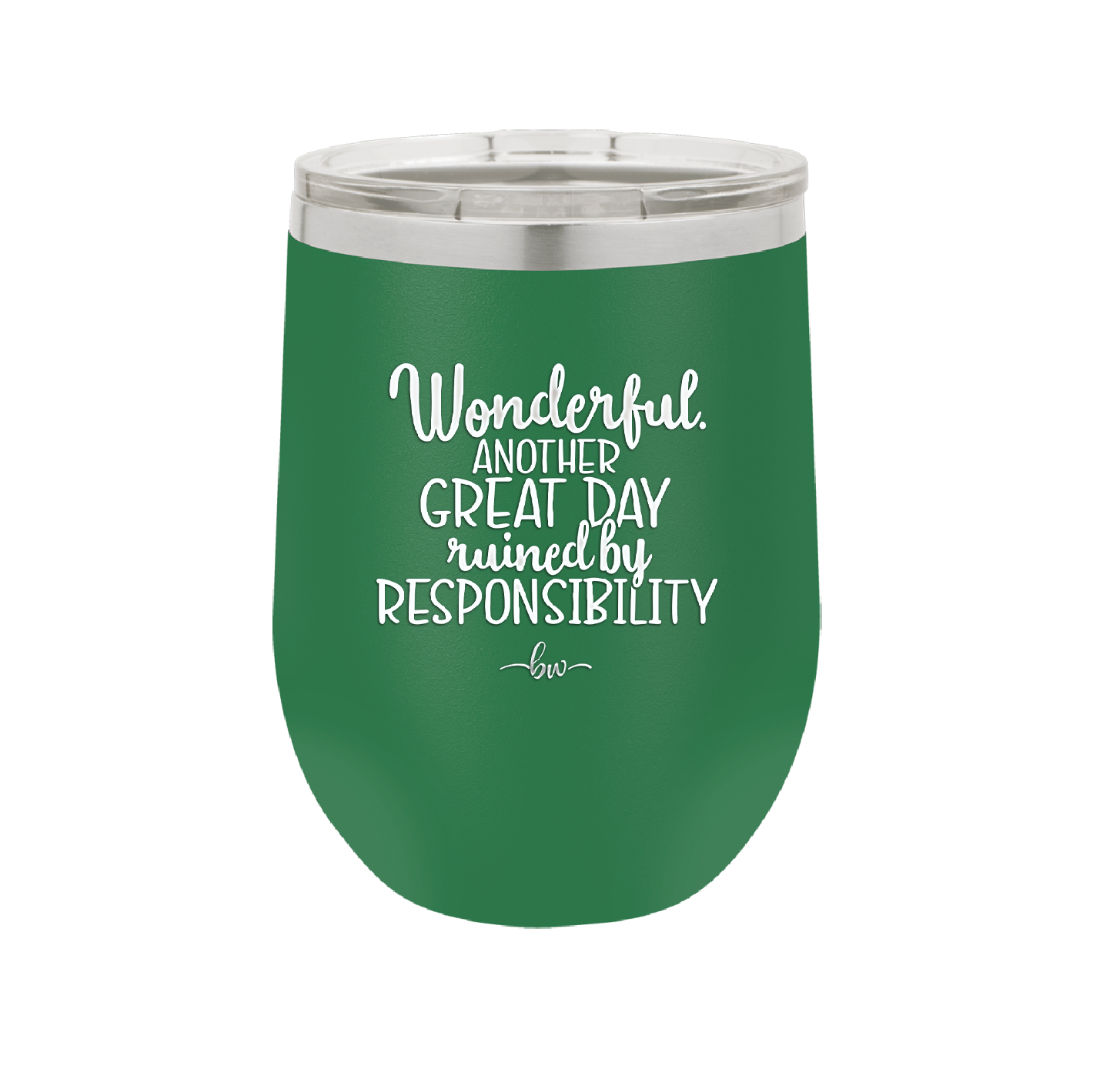 Wonderful Another Great Day Ruined By Responsibility - Laser Engraved Stainless Steel Drinkware - 2460 -