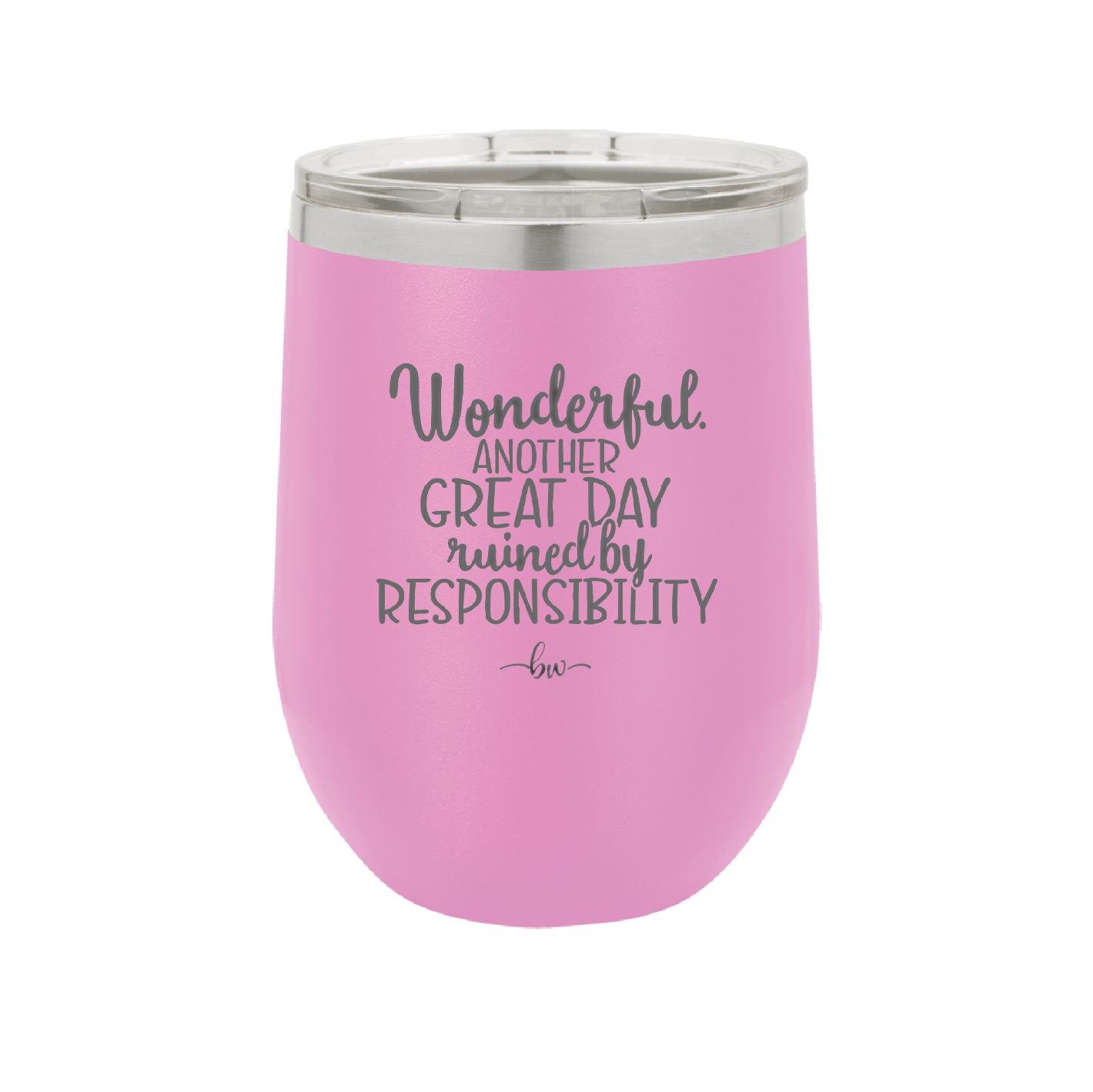 Wonderful Another Great Day Ruined By Responsibility - Laser Engraved Stainless Steel Drinkware - 2460 -