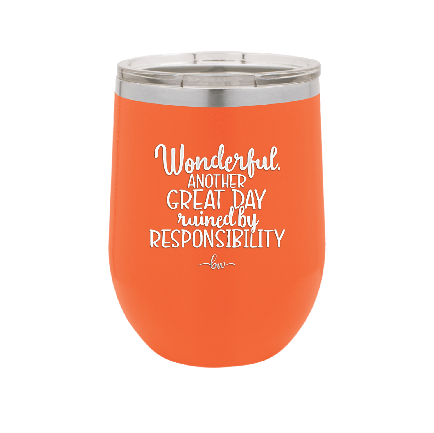 Wonderful Another Great Day Ruined By Responsibility - Laser Engraved Stainless Steel Drinkware - 2460 -