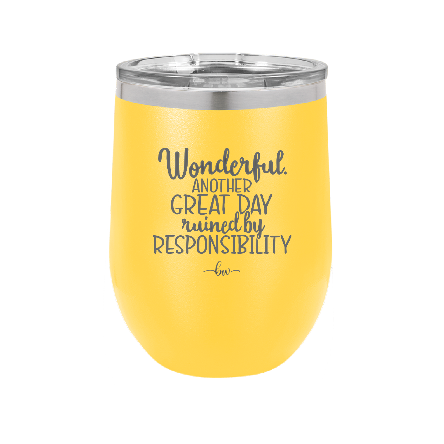 Wonderful Another Great Day Ruined By Responsibility - Laser Engraved Stainless Steel Drinkware - 2460 -
