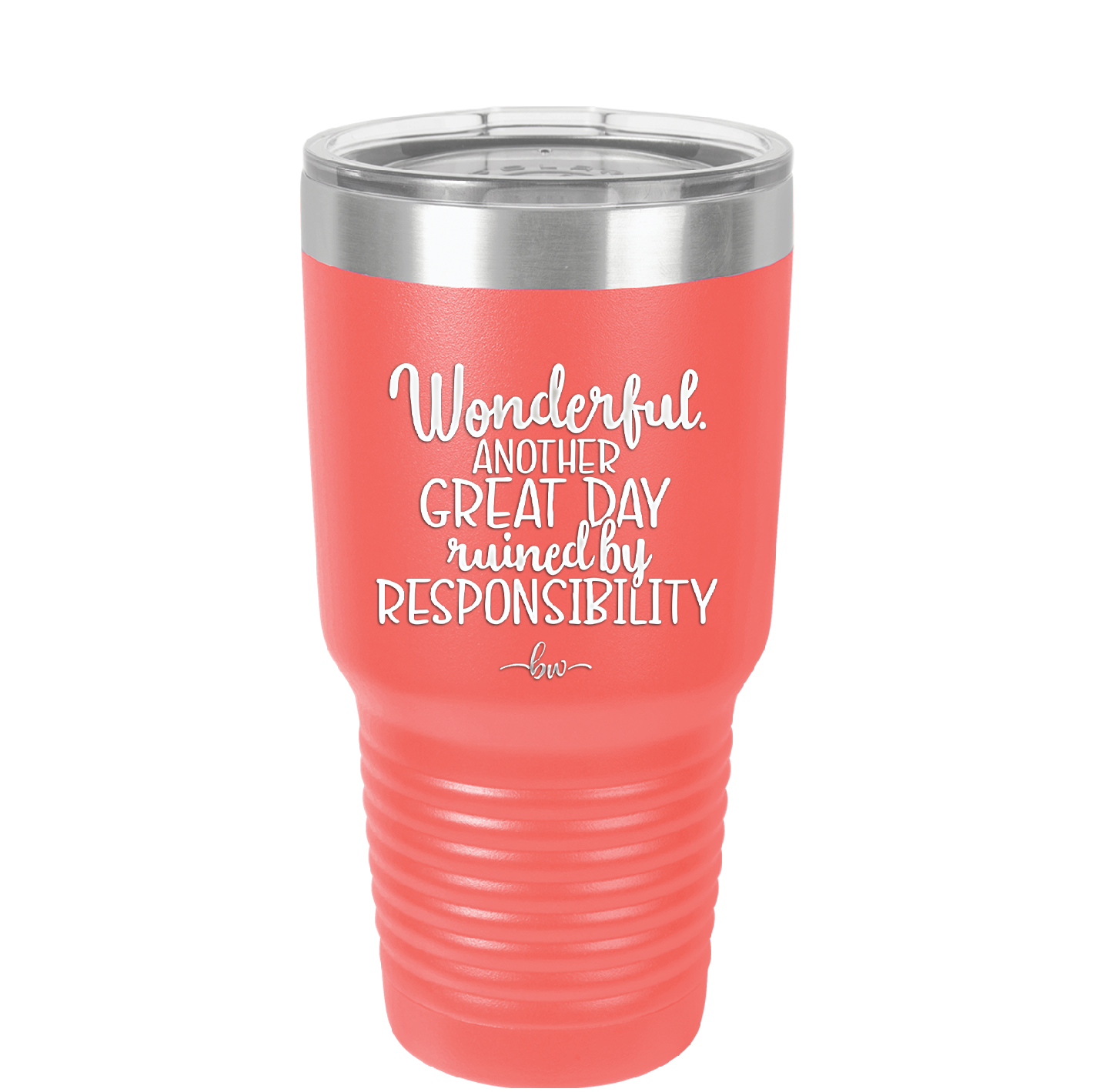 Wonderful Another Great Day Ruined By Responsibility - Laser Engraved Stainless Steel Drinkware - 2460 -