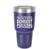 No You're Right Let's Do it in the Dumbest Fucking Way Possible - Laser Engraved Stainless Steel Drinkware - 2461 -