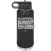 No You're Right Let's Do it in the Dumbest Fucking Way Possible - Laser Engraved Stainless Steel Drinkware - 2461 -