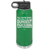 No You're Right Let's Do it in the Dumbest Fucking Way Possible - Laser Engraved Stainless Steel Drinkware - 2461 -