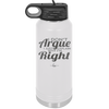 I Don't Argue I Just Explain Why I'm Right - Laser Engraved Stainless Steel Drinkware - 2462 -