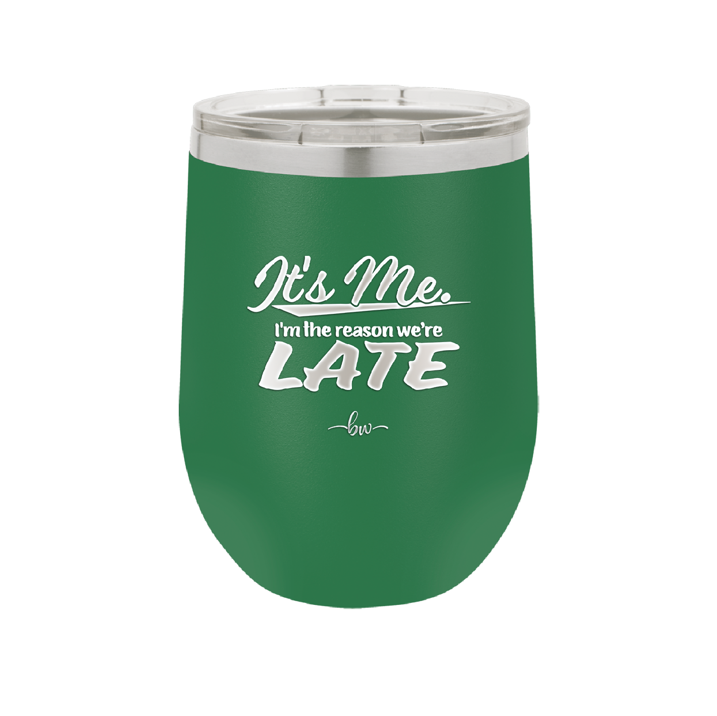It's Me I'm the Reason We're Late - Laser Engraved Stainless Steel Drinkware - 2464 -