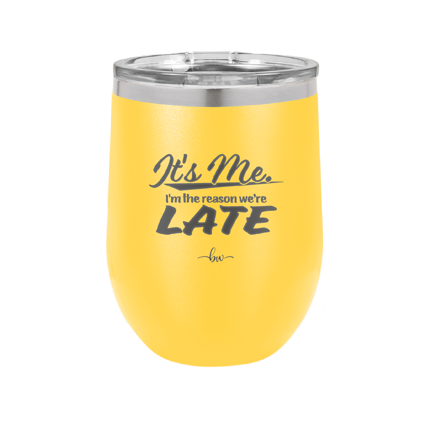 It's Me I'm the Reason We're Late - Laser Engraved Stainless Steel Drinkware - 2464 -