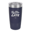 It's Me I'm the Reason We're Late - Laser Engraved Stainless Steel Drinkware - 2464 -