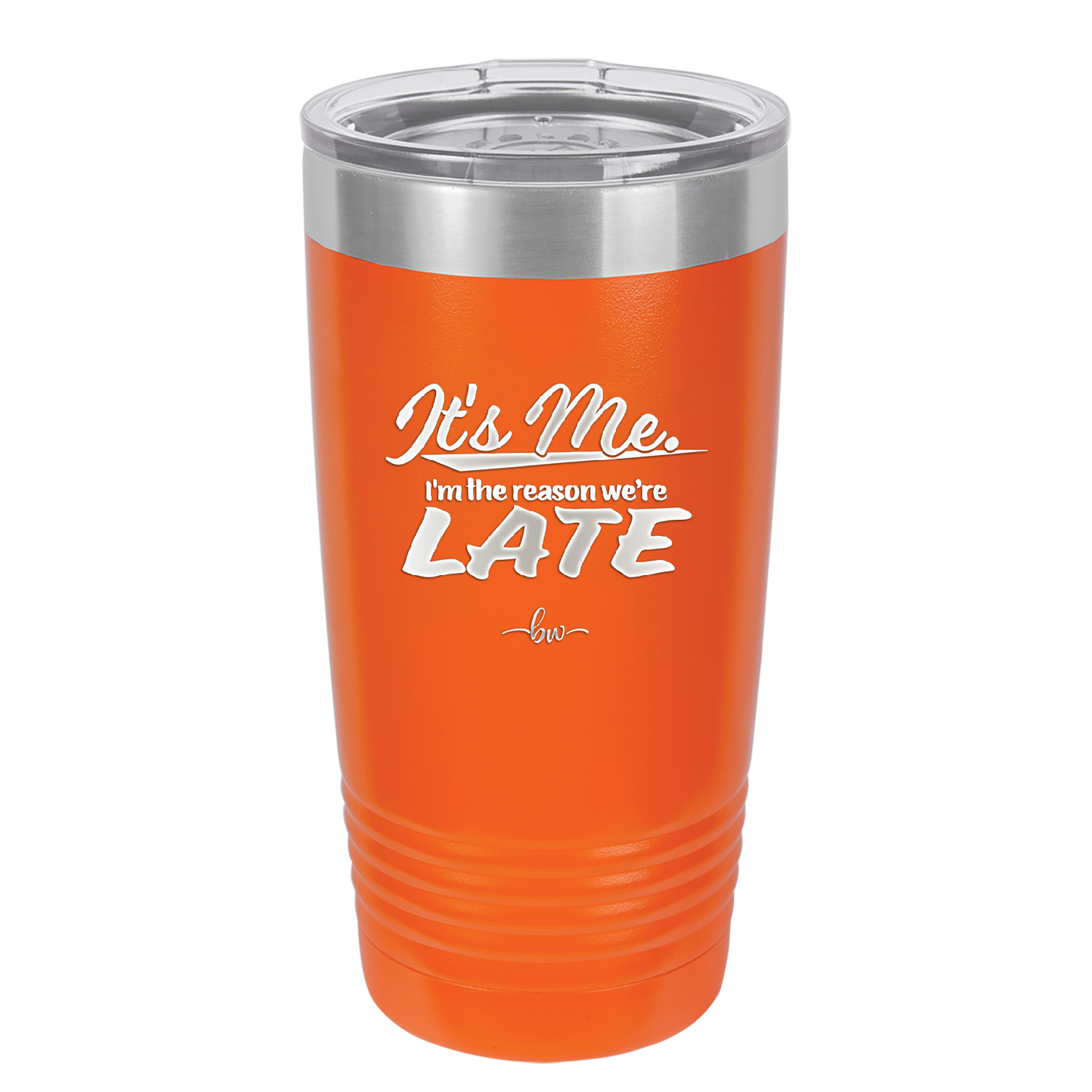 It's Me I'm the Reason We're Late - Laser Engraved Stainless Steel Drinkware - 2464 -