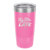 It's Me I'm the Reason We're Late - Laser Engraved Stainless Steel Drinkware - 2464 -