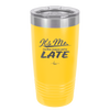 It's Me I'm the Reason We're Late - Laser Engraved Stainless Steel Drinkware - 2464 -