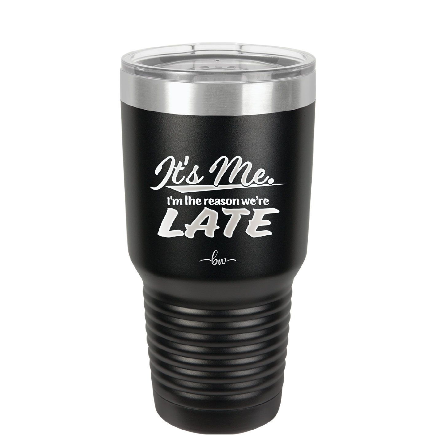 It's Me I'm the Reason We're Late - Laser Engraved Stainless Steel Drinkware - 2464 -