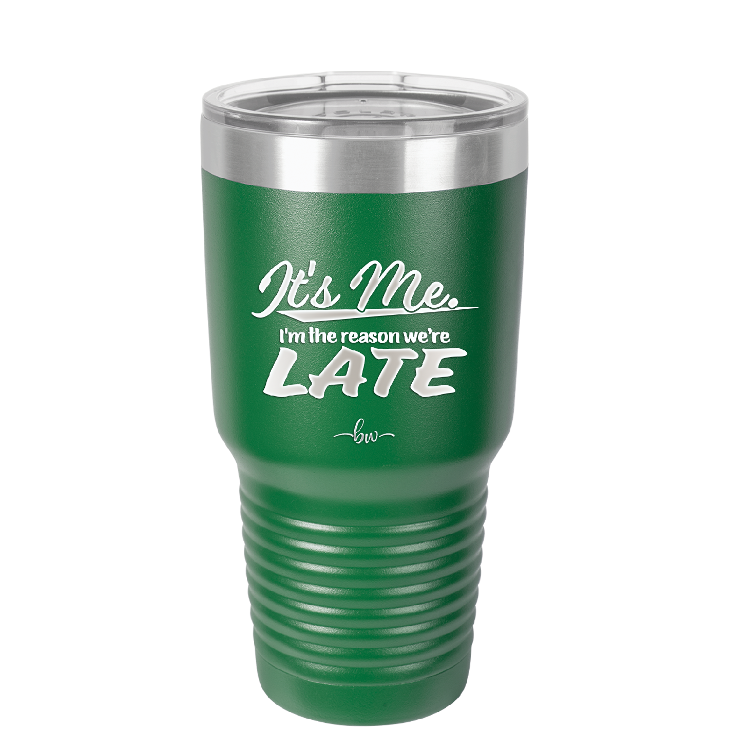 It's Me I'm the Reason We're Late - Laser Engraved Stainless Steel Drinkware - 2464 -